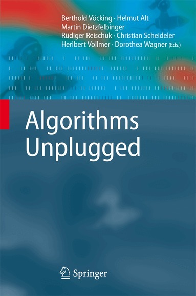 Berthold Vöcking, Helmut Alt, Martin Dietzfelbinger, Rüdiger Reischuk, Christian Scheideler, Heribert Vollmer, Dorothea Wagner - Algorithms Unplugged, Inbunden