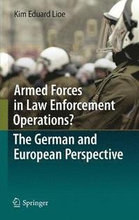 bokomslag Armed Forces in Law Enforcement Operations? - The German and European Perspective