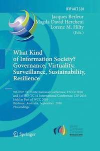 bokomslag What Kind of Information Society? Governance, Virtuality, Surveillance, Sustainability, Resilience