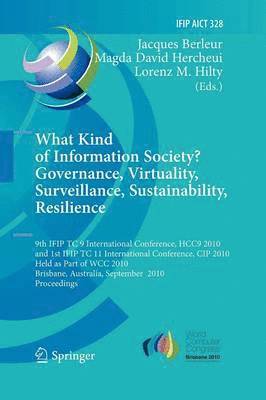 What Kind of Information Society? Governance, Virtuality, Surveillance, Sustainability, Resilience 1