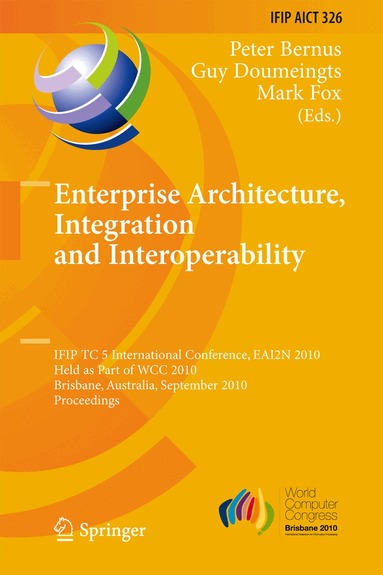 Peter Bernus, Guy Doumeingts, Mark Fox - Enterprise Architecture, Integration and Interoperability, Inbunden