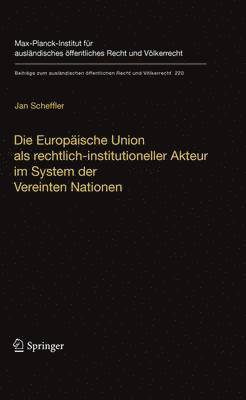 Die Europische Union als rechtlich-institutioneller Akteur im System der Vereinten Nationen 1