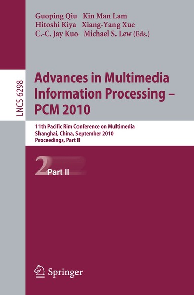 Guoping Qiu, Kin Man Lam, Hitoshi Kiya, Xiang-Yang Xue, C.-C. Jay Kuo, Michael S. Lew - Advances in Multimedia Information Processing -- PCM 2010, Part II, Häftad