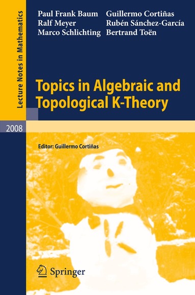 Paul Frank Baum, Guillermo Cortiñas, Ralf Meyer, Rubén Sánchez-García, Marco Schlichting, Bertrand Toën, Guillermo Cortiñas - Topics in Algebraic and Topological K-Theory, Häftad