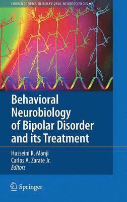 bokomslag Behavioral Neurobiology of Bipolar Disorder and its Treatment