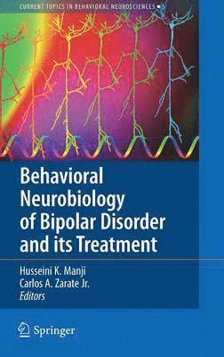 Husseini K. Manji, Carlos A. Zarate Jr., Jr. Zarate, Carlos A. - Behavioral Neurobiology of Bipolar Disorder and its Treatment, Inbunden