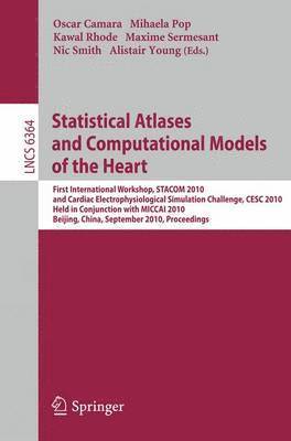 Statistical Atlases and Computational Models of the Heart 1