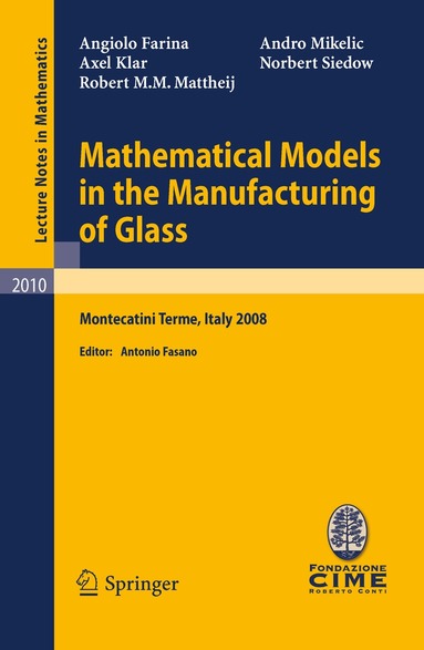 Angiolo Farina, Axel Klar, Robert M.M. Mattheij, Andro Mikeli´c, Norbert Siedow, Antonio Fasano - Mathematical Models in the Manufacturing of Glass, Häftad