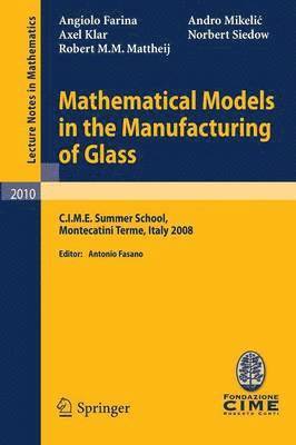 Mathematical Models in the Manufacturing of Glass 1