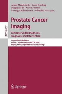 bokomslag Prostate Cancer Imaging: Computer-Aided Diagnosis, Prognosis, and Intervention