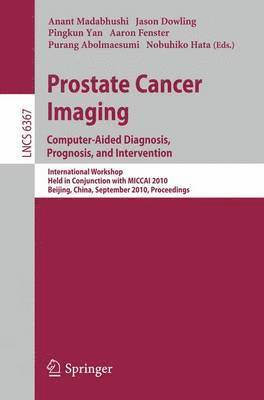 Prostate Cancer Imaging: Computer-Aided Diagnosis, Prognosis, and Intervention 1