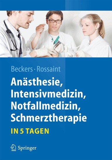 Stefan K Beckers, Rolf Rossaint - Anästhesie, Intensivmedizin, Notfallmedizin, Schmerztherapie….in 5 Tagen, Häftad
