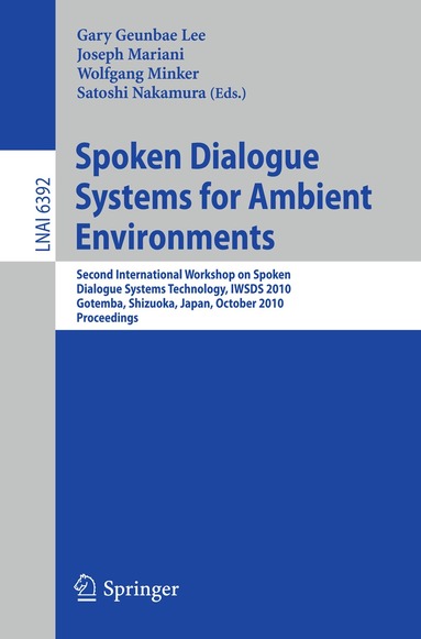 Gary Geunbae Lee, Joseph Mariani, Wolfgang Minker, Satoshi Nakamura - Spoken Dialogue Systems for Ambient Environments, Häftad