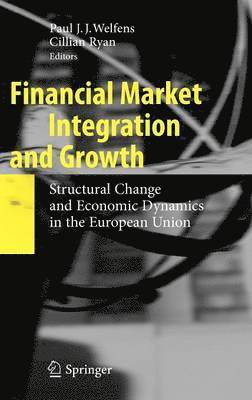 Paul J.J. Welfens, Cillian Ryan, Paul J. J. Welfens - Financial Market Integration and Growth, Inbunden