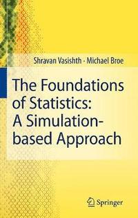 bokomslag The Foundations of Statistics: A Simulation-based Approach