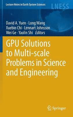 GPU Solutions to Multi-scale Problems in Science and Engineering 1