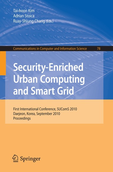 Tai-hoon Kim, Adrian Stoica, Ruay-Shiung Chang - Security-Enriched Urban Computing and Smart Grid, Häftad