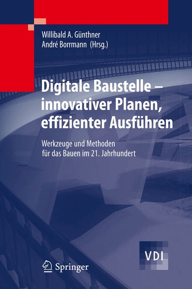Willibald Günthner, André Borrmann - Digitale Baustelle- innovativer Planen, effizienter Ausführen, Inbunden