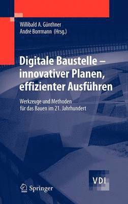 bokomslag Digitale Baustelle- innovativer Planen, effizienter Ausfhren