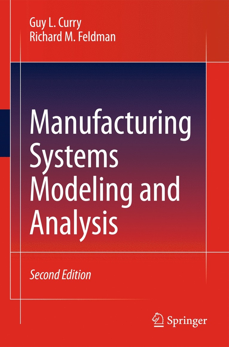 Guy L. Curry, Richard M. Feldman - Manufacturing Systems Modeling and Analysis, Inbunden