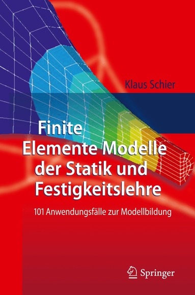 Klaus Schier - Finite Elemente Modelle der Statik und Festigkeitslehre, Inbunden