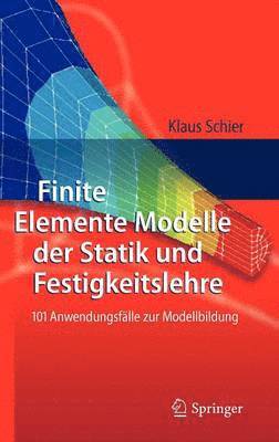 Klaus Schier - Finite Elemente Modelle der Statik und Festigkeitslehre, Inbunden