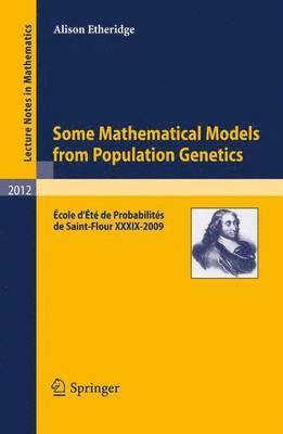 Some Mathematical Models from Population Genetics 1