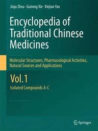 bokomslag Encyclopedia of Traditional Chinese Medicines - Molecular Structures, Pharmacological Activities, Natural Sources and Applications