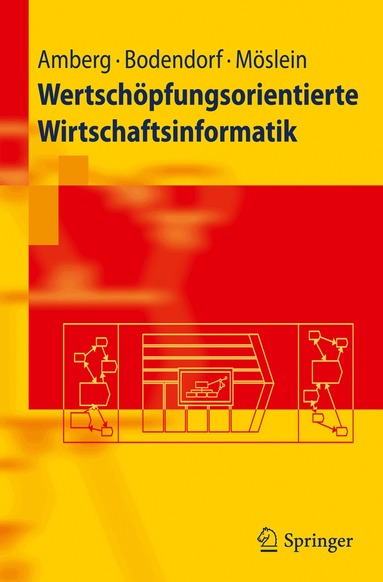 Michael Amberg, Freimut Bodendorf, Kathrin M. Möslein - Wertschöpfungsorientierte Wirtschaftsinformatik, Häftad