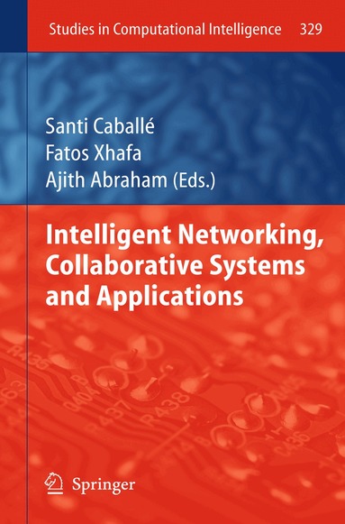 Santi Caballé, Fatos Xhafa, Ajith Abraham - Intelligent Networking, Collaborative Systems and Applications, Inbunden