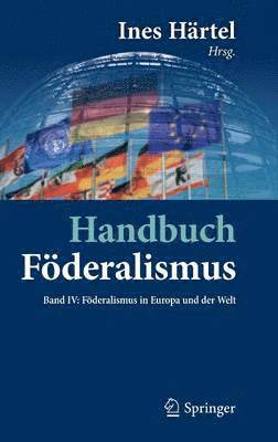Ines Härtel - Handbuch Föderalismus - Föderalismus als demokratische Rechtsordnung und Rechtskultur in Deutschland, Europa und der Welt, Inbunden