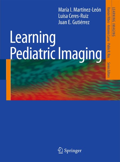 María I. Martínez-León, Luisa Ceres-Ruiz, Juan E. Gutierrez - Learning Pediatric Imaging, Häftad
