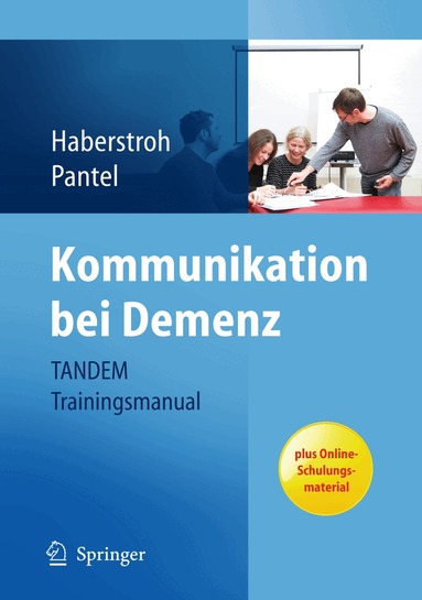 Julia Haberstroh, Pantel Johannes - Kommunikation bei Demenz - TANDEM Trainingsmanual, Häftad