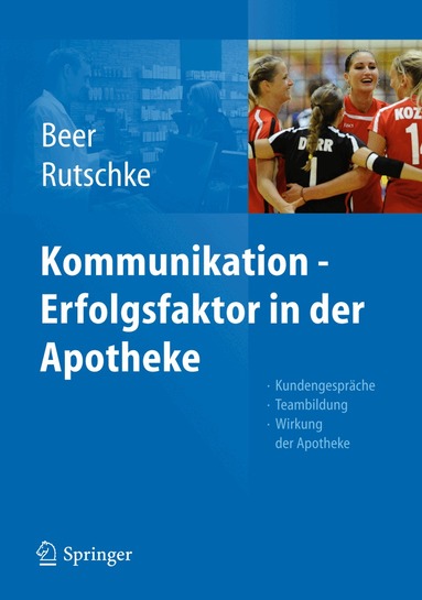 Michaela Beer, Roland Rutschke - Kommunikation - Erfolgsfaktor in der Apotheke, Häftad