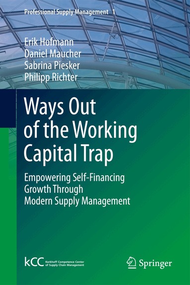 Erik Hofmann, Daniel Maucher, Sabrina Piesker, Philipp Richter, Erik Hofmann, Daniel Maucher - Ways Out of the Working Capital Trap, Inbunden