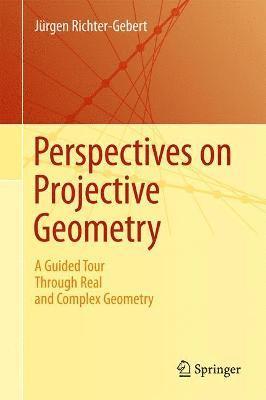 Jürgen Richter-Gebert, Jurgen Richter-Gebert - Perspectives on Projective Geometry, Inbunden