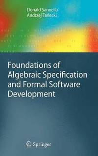 bokomslag Foundations of Algebraic Specification and Formal Software Development