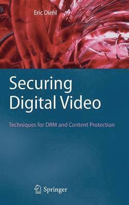 Eric Diehl - Securing Digital Video, Inbunden