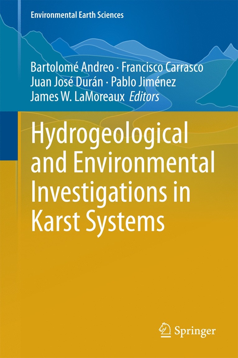 Bartolomé Andreo, Francisco Carrasco, Juan José Durán, Pablo Jiménez, James W. LaMoreaux, Francisco Andreo, Bartolomé, Carrasco - Hydrogeological and Environmental Investigations in Karst Systems, Inbunden
