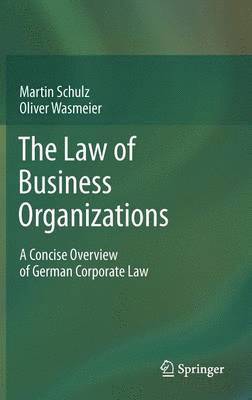 Martin Schulz, Oliver Wasmeier - Law of Business Organizations, Inbunden