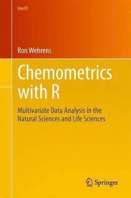Chemometrics with R: Multivariate Data Analysis in the Natural Sciences and Life Sciences