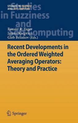 bokomslag Recent Developments in the Ordered Weighted Averaging Operators: Theory and Practice