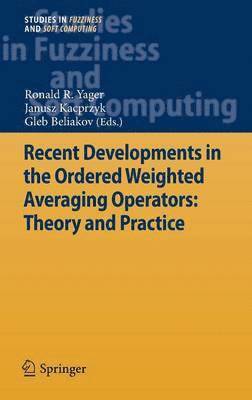 Recent Developments in the Ordered Weighted Averaging Operators: Theory and Practice 1