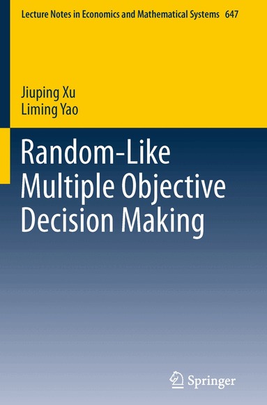 Jiuping Xu, Liming Yao - Random-Like Multiple Objective Decision Making, Häftad
