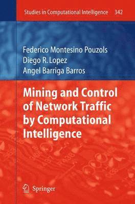 Federico Montesino Pouzols, Diego R. Lopez, Joaquim Barros - Mining and Control of Network Traffic by Computational Intelligence, Inbunden