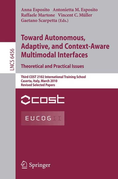 Anna Esposito, Antonietta M. Esposito, Raffaele Martone, Vincent Müller, Gaetano Scarpetta - Towards Autonomous, Adaptive, and Context-Aware Multimodal Interfaces: Theoretical and Practical Issues, Häftad