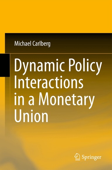 Michael Carlberg - Dynamic Policy Interactions in a Monetary Union, Inbunden