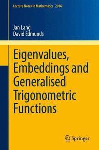 bokomslag Eigenvalues, Embeddings and Generalised Trigonometric Functions