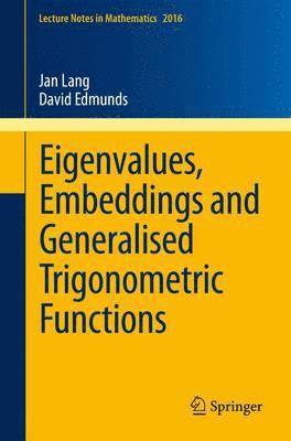 Eigenvalues, Embeddings and Generalised Trigonometric Functions 1