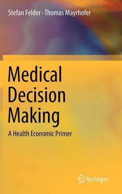 Stefan Felder, Thomas Mayrhofer - Medical Decision Making, Inbunden